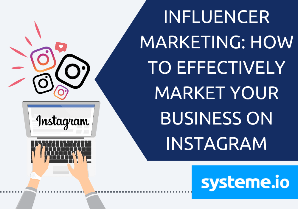 Influencer Marketing: How to Effectively Market Your Business on Instagram
