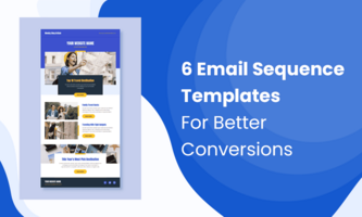 6 EMAIL SEQUENCE TEMPLATES FOR BETTER CONVERSIONS
