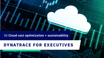 Maximizing cloud efficiency: Driving cost optimization and sustainability with Dynatrace