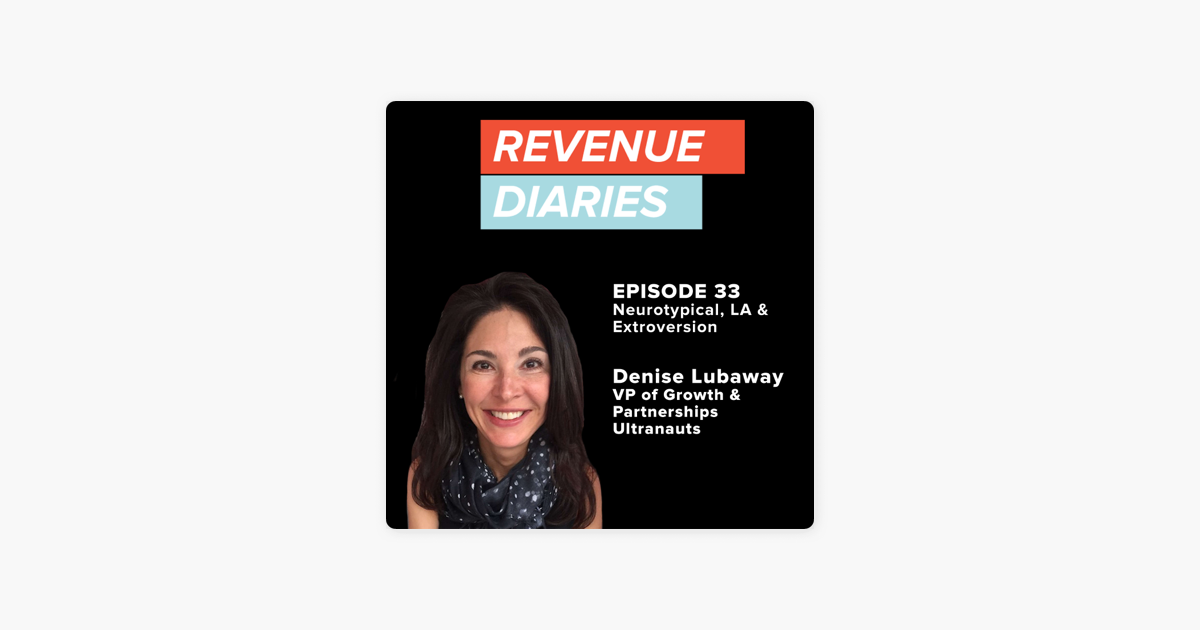 ‎Revenue Diaries: Episode 33 : Denise Lubaway : Neurotypical, LA & Extroversion on Apple Podcasts