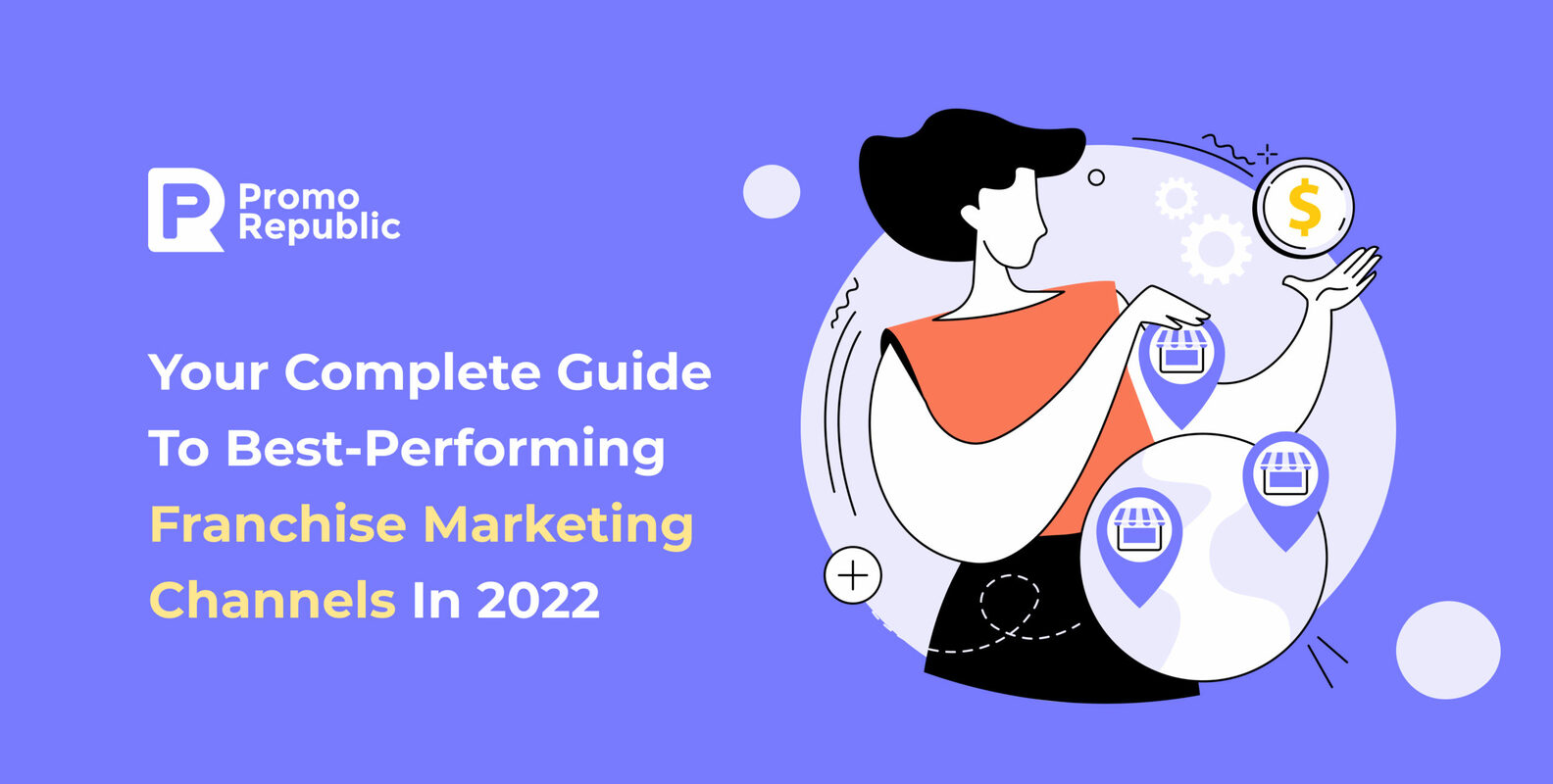 Top Franchise Digital Marketing Channels In 2022: The 13 Most Essential