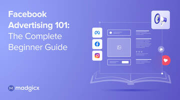 Facebook Advertising 101: The Complete Beginner Guide