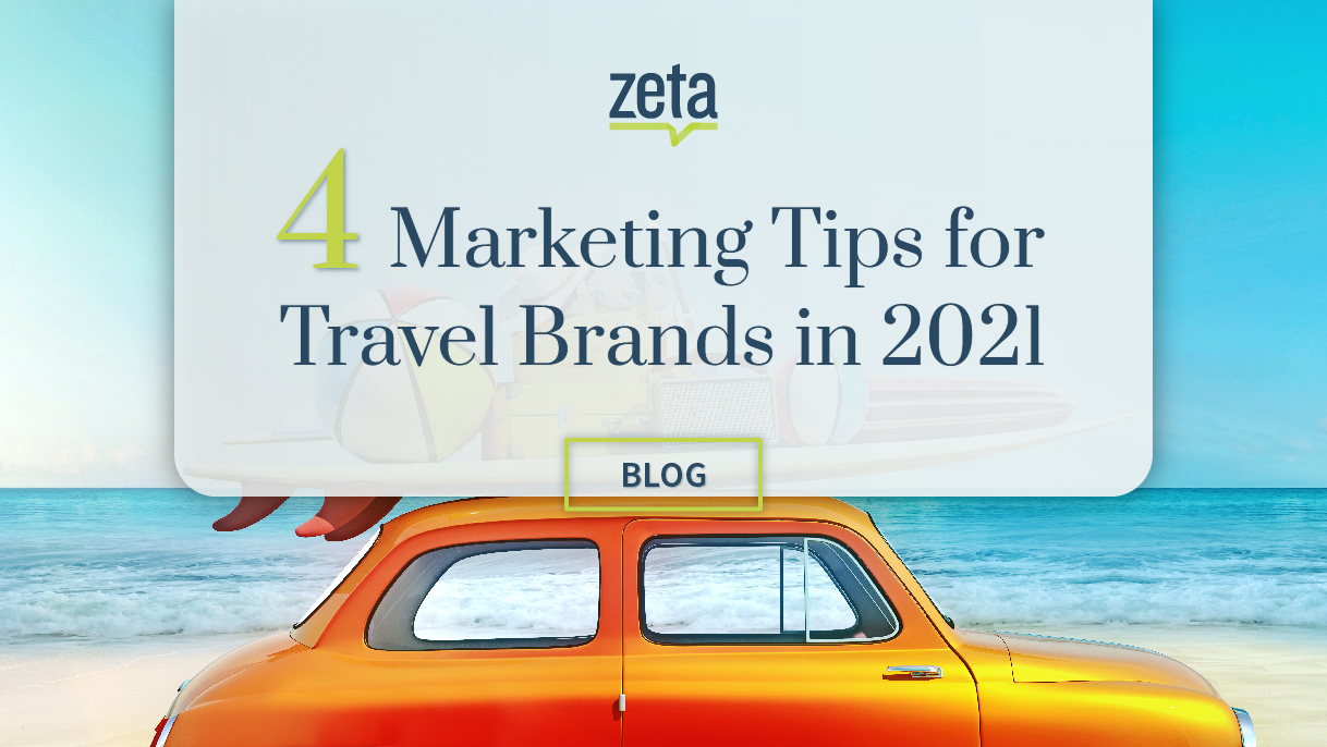 4 Marketing Tips for Travel Brands in 2021