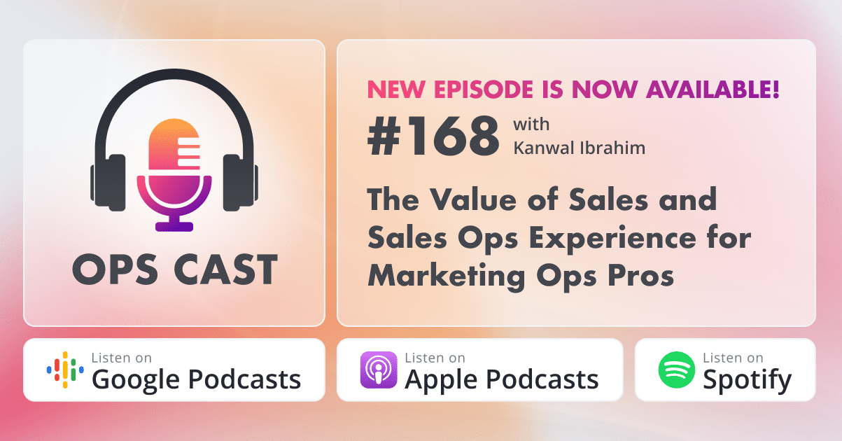 The Value of Sales and Sales Ops Experience for Marketing Ops Pros with Kanwal Ibrahim - Marketing Operations