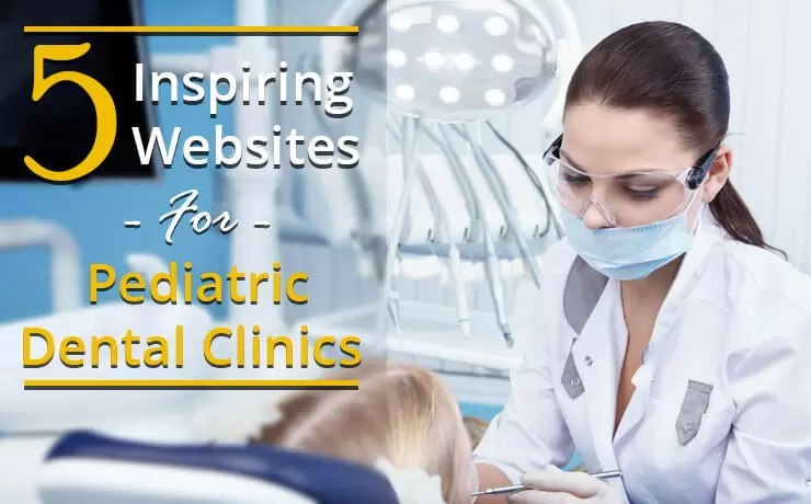 5 Inspiring Websites For Pediatric Dental Clinics | Digital Marketing Blog SmartSites