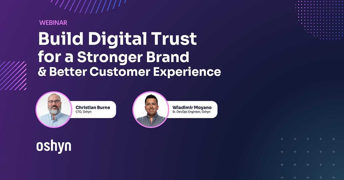 Build Digital Trust for a Stronger Brand & Better Customer Experience