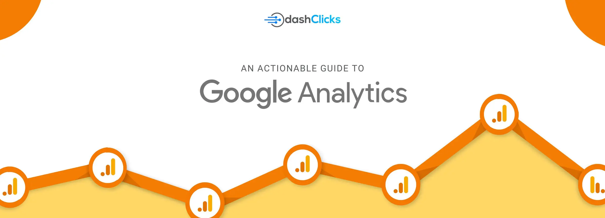 An Actionable Guide to Google Analytics