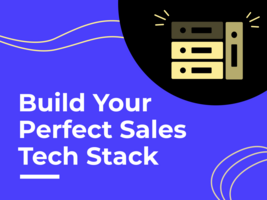 How to Build the Perfect Sales Tech Stack for 2022