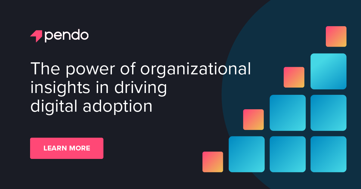 How leveraging organizational insights drives digital adoption - Pendo Blog