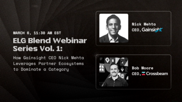 ELG Blend Webinar Series Vol. 1: Gainsight CEO Nick Mehta