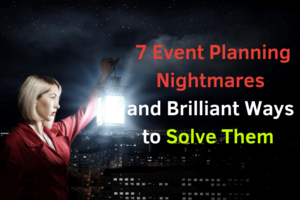 7 Event Planning Nightmares and Brilliant Ways to Solve Them