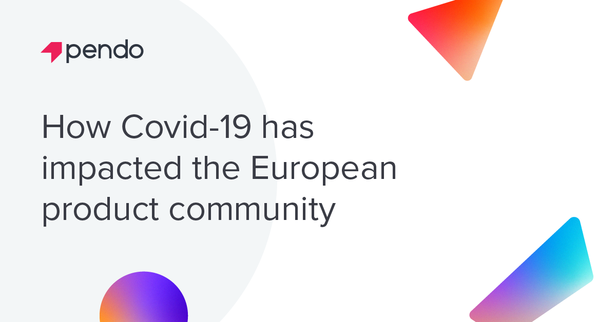 COVID-19's impact on the European product community | Pendo.io Blog