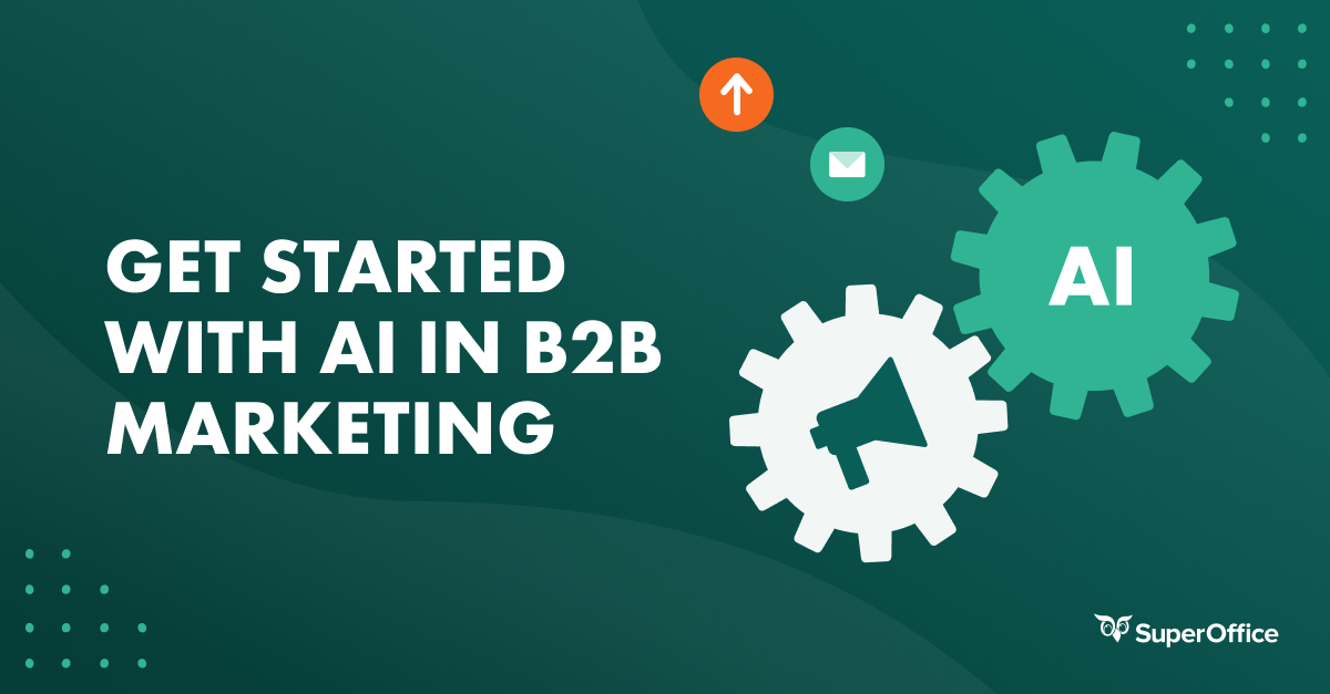 AI in B2B Marketing: How to Increase Efficiency Without Losing the Human Touch
