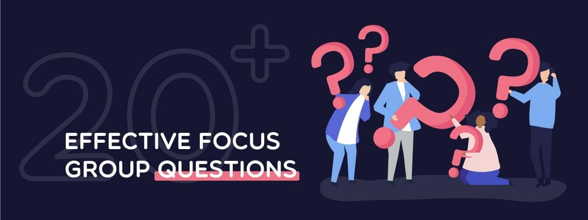 20+ Effective Focus Group Questions to Gain In-Depth Customer Insights