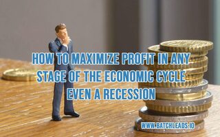 How To Maximize Profit In Any Stage Of The Economic Cycle – Even In A Recession!