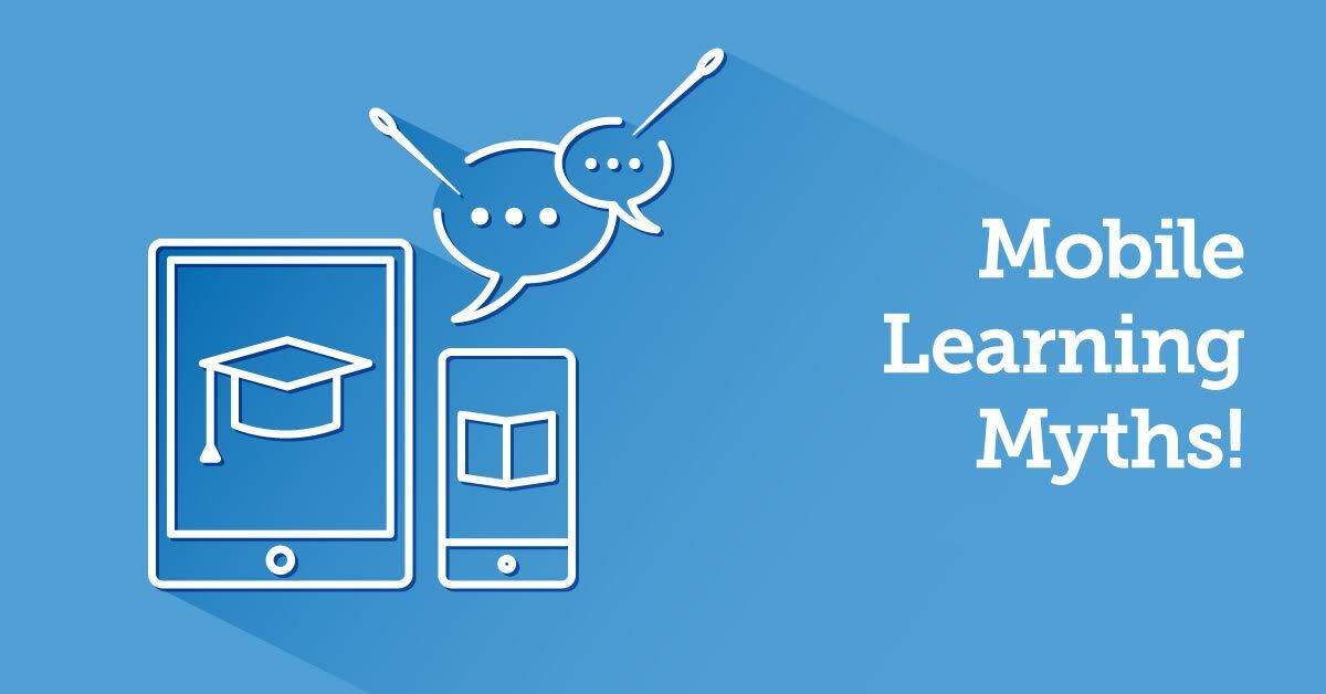 The top 5 mobile learning myths busted