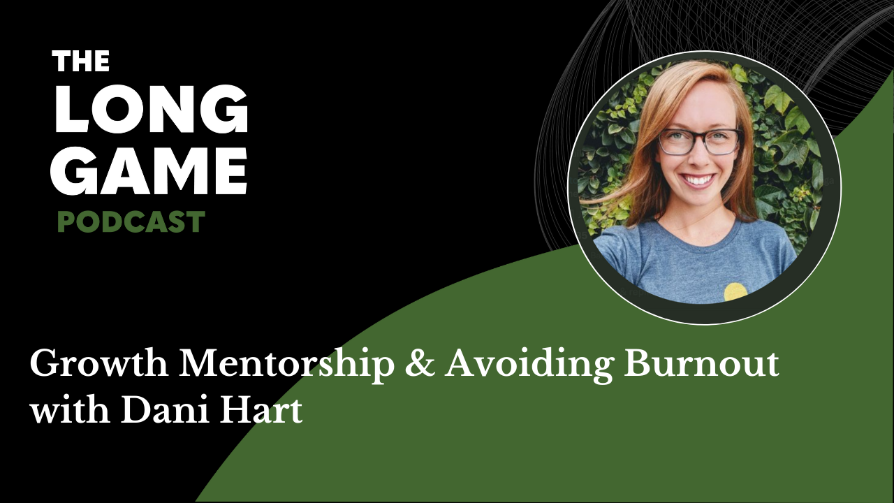033: Growth Mentorship & Avoiding Burnout with Dani Hart