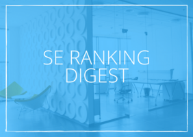 SE Ranking Digest: it's all about Google