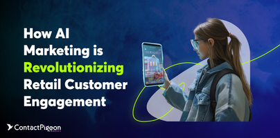How AI Marketing is Revolutionizing Retail Customer Engagement