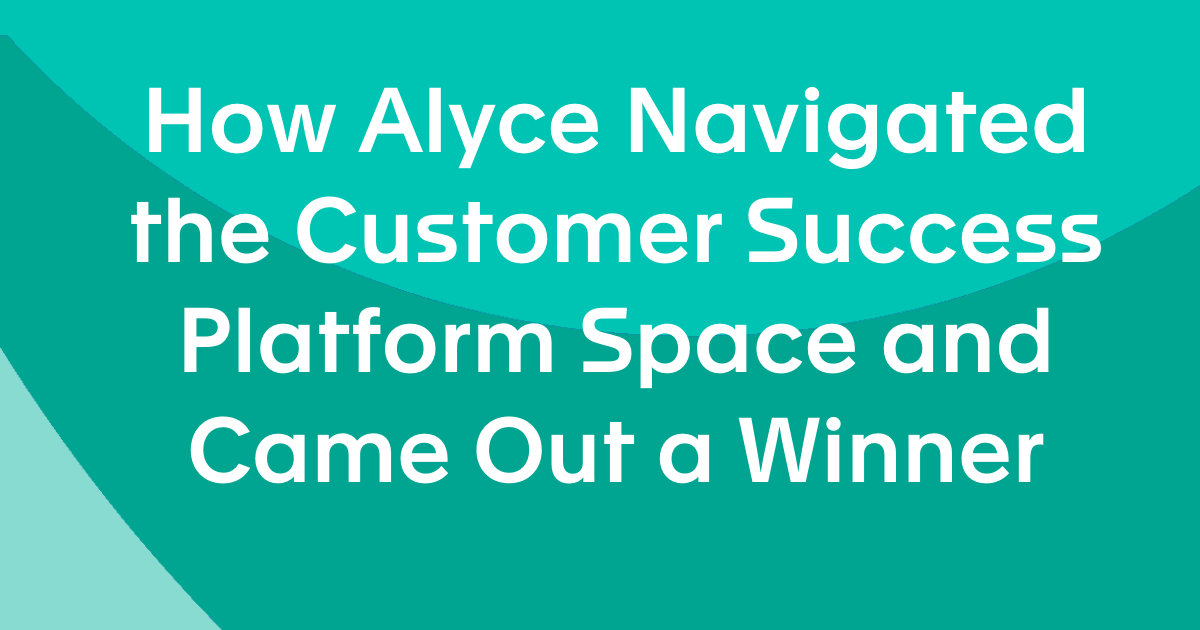 How Alyce Navigated the Customer Success Platform Space and Came Out a Winner