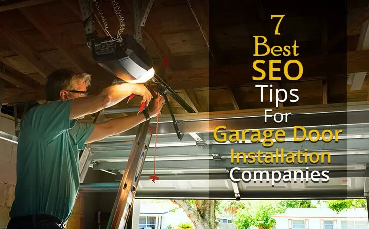 7 Best SEO Tips For Garage Door Installation Companies