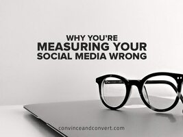 Why You're Measuring Your Social Media Wrong