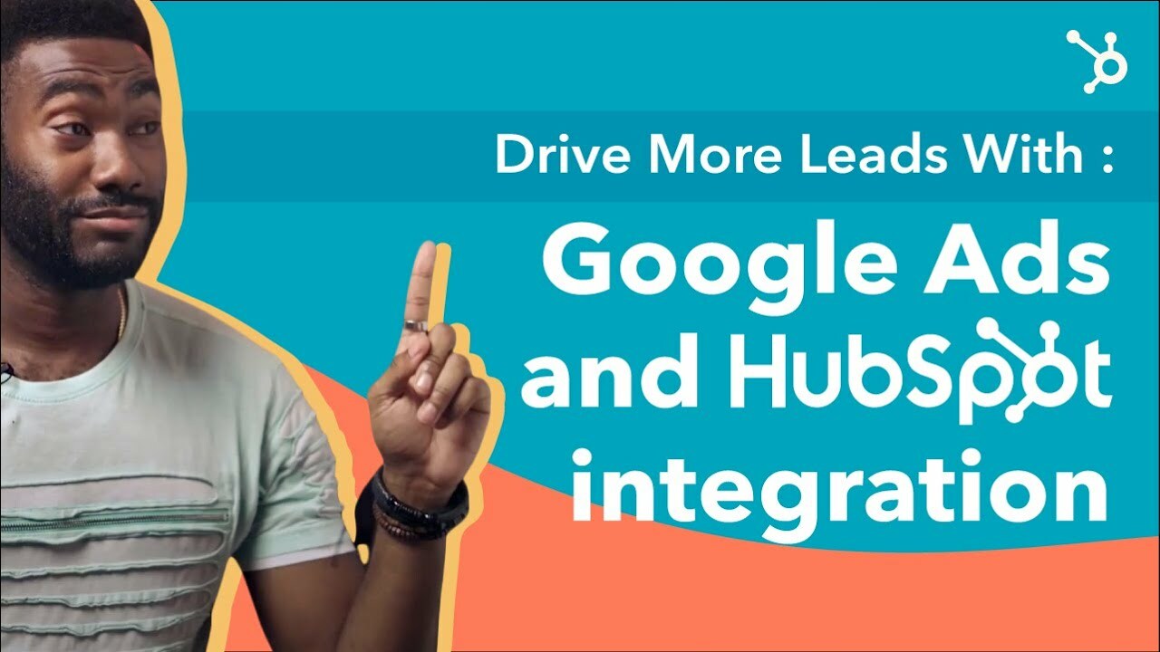 Drive Leads and Close More Deals For Your Business with HubSpot's Google Ads Integration