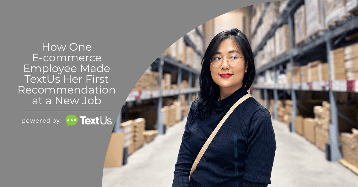 How One E-commerce Employee Made TextUs Her First Recommendation at a New Job