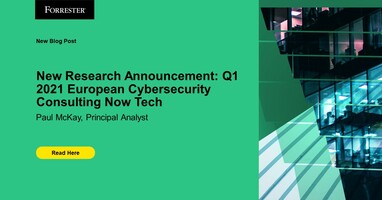 New Research Announcement - Now Tech: European Cybersecurity Consulting Providers, Q1 2021