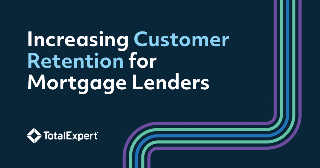Increasing Customer Retention for Mortgage Lenders