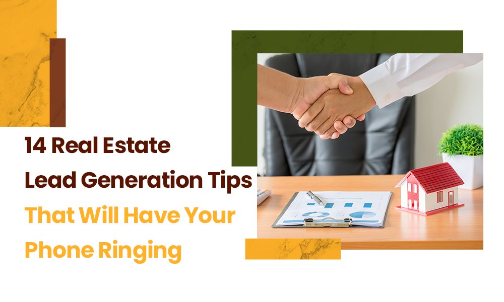 14 Real Estate Lead Generation Tips That Will Have Your Phone Ringing