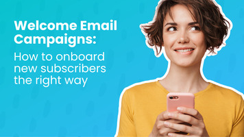 Welcome email campaigns: How to onboard new subscribers