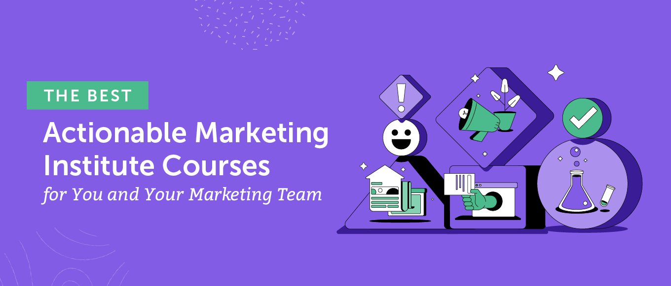 The Best Actionable Marketing Institute Courses for You and Your Marketing Team
