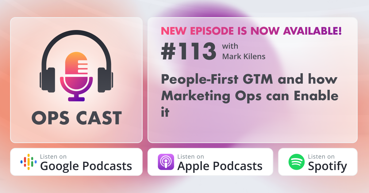 People-First GTM and how Marketing Ops can Enable it with Mark Kilens - Marketing Operations