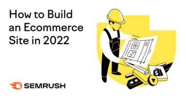 How to Build an Ecommerce Site in 2022: 7 Simple Steps