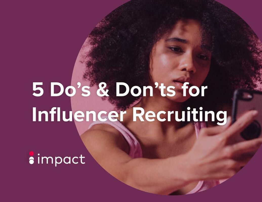 5 Do's and Dont's for Influencer Recruiting | impact.com