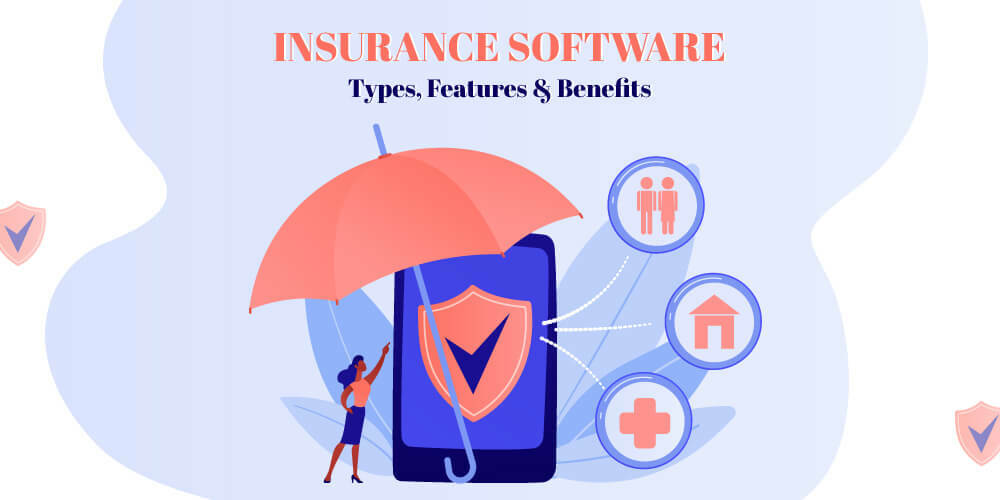 Insurance Software Solutions: Types, Features & Benefits