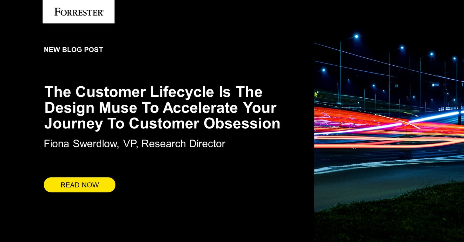 The Customer Lifecycle Is The Design Muse To Accelerate Your Journey To Customer Obsession