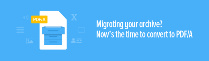 Migrating your archive? Now's the time to convert to PDF/A - Foxit PDF Blog