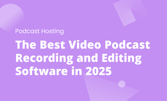 The Best Video Podcast Recording and Editing Software in 2025