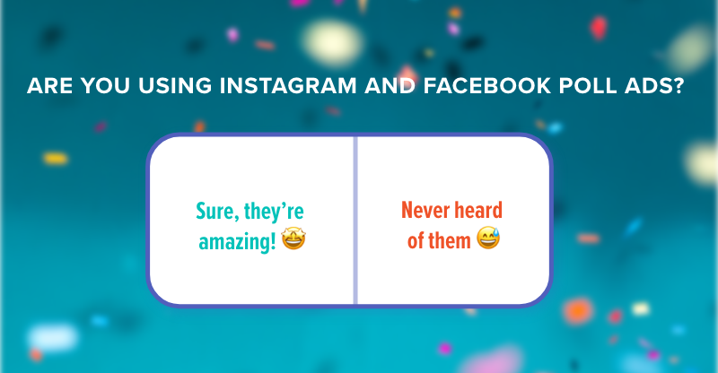 Increase Engagement by Using Instagram and Facebook Poll Ads