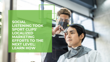 Social Listening Took Sport Clips' Localized Marketing Efforts to the Next Level: Learn How