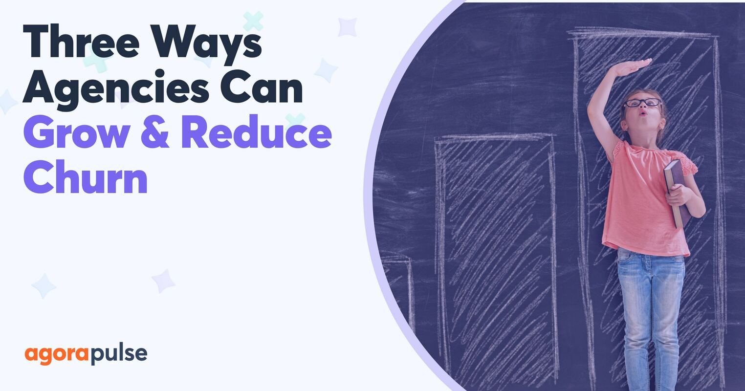 How You Can Achieve Agency Growth and Reduce Churn at the Same Time