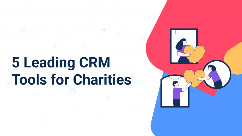 5 Leading CRM Tools for Charities