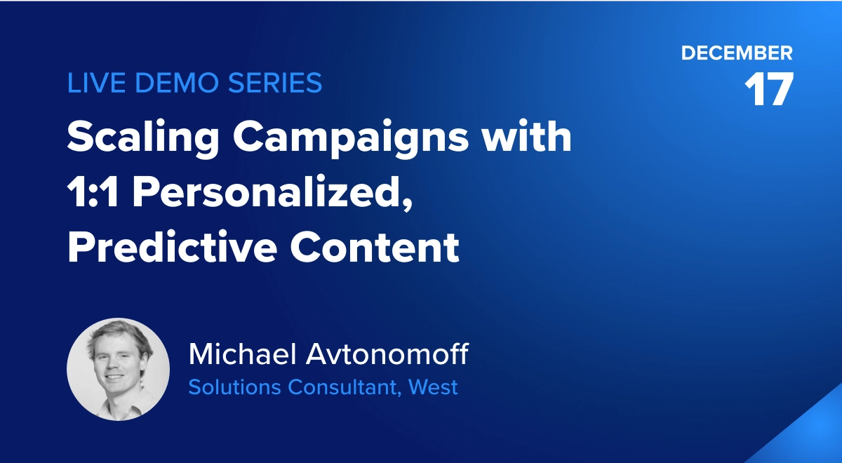 Scaling Campaigns with 1:1 Personalized, Predictive Content