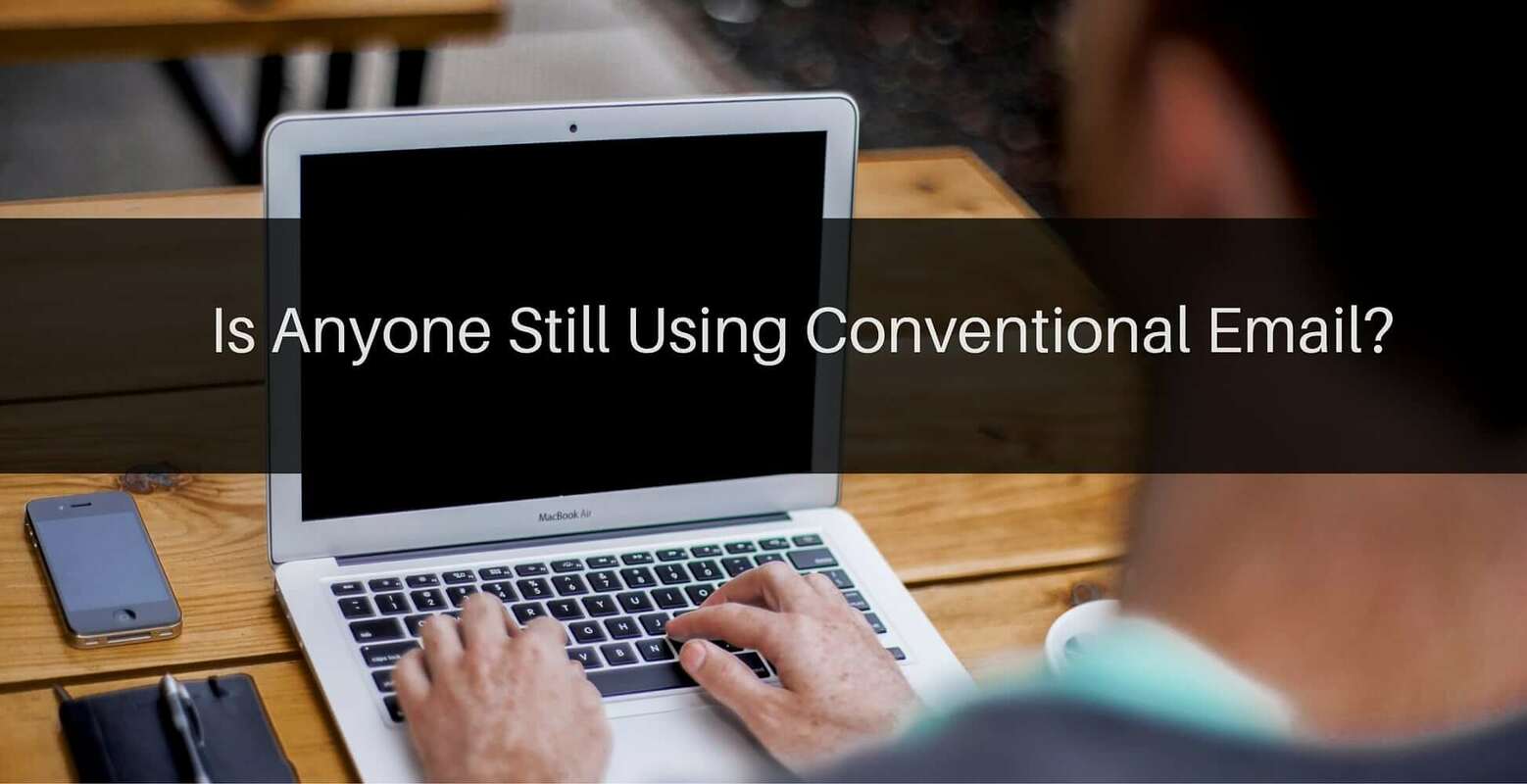 Is Anyone Still Using Conventional Email? | Nimble Blog