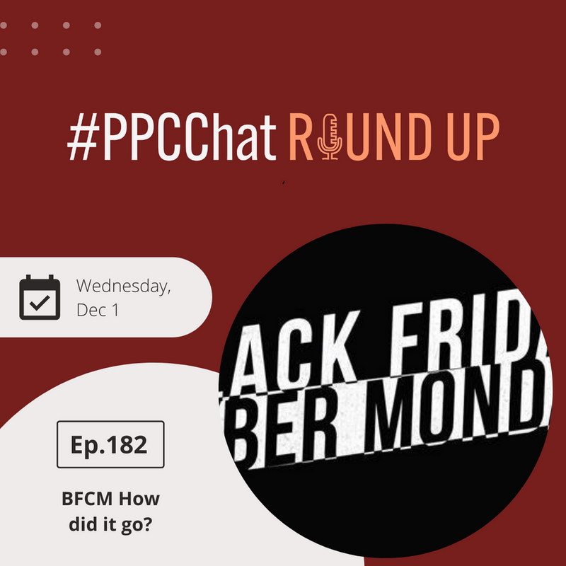 BFCM - How Did It Go? | EP182 PPCChat Roundup 