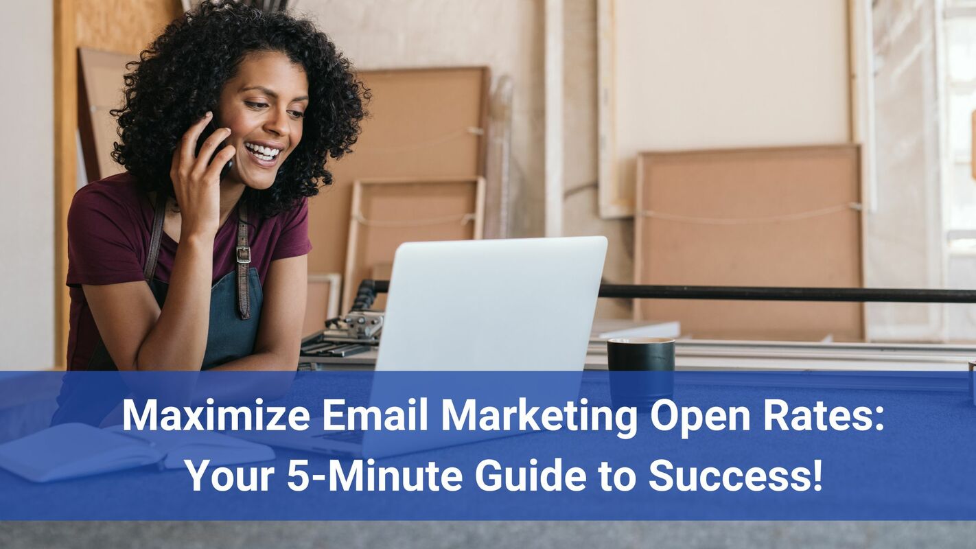 Maximize Email Marketing Open Rates: Your 5-Minute Guide to Success!
