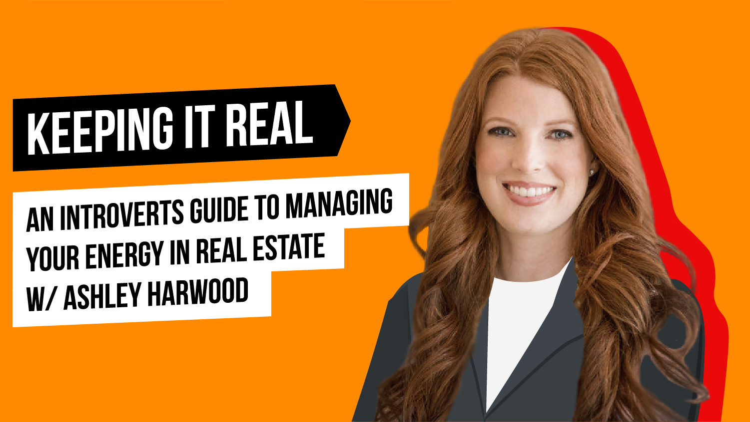 An Introvert's Guide to Managing Your Energy in Real Estate With Ashley Harwood