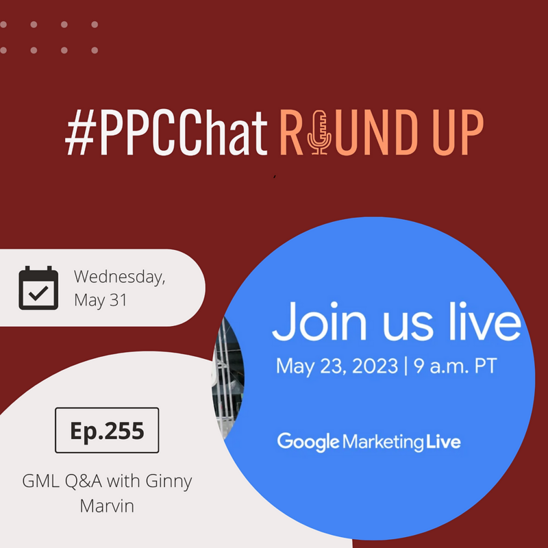 GML Q&A with Ginny Marvin | PPCChat Roundup EP255 | by Anu Adegbola